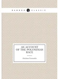 An Account of the Polynesian Race