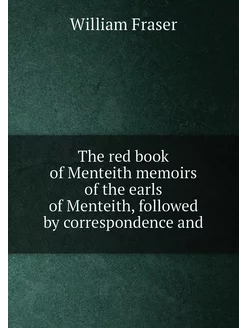 The red book of Menteith memoirs of the earls of Men