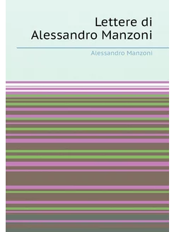 Lettere di Alessandro Manzoni