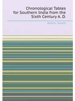 Chronological Tables for Southern India from the Six