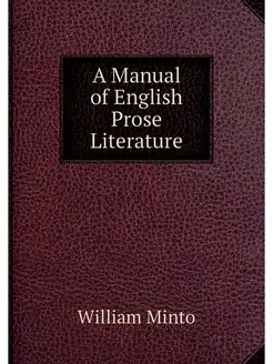 A Manual of English Prose Literature