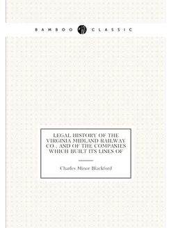 Legal History of the Virginia Midland Railway Co, a