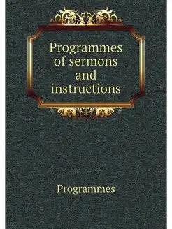 Programmes of sermons and instructions