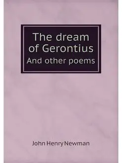 The dream of Gerontius. And other poems