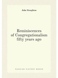 Reminiscences of Congregationalism fifty years ago