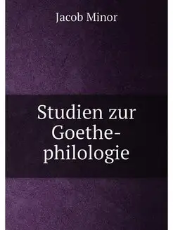 Studien zur Goethe-philologie