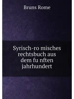 Syrisch-römisches rechtsbuch aus dem fünften jahrh