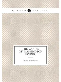 The Works of Washington Irving