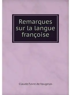 Remarques sur la langue francoise