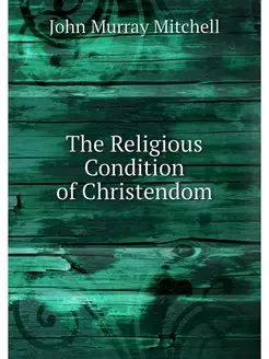 The Religious Condition of Christendom