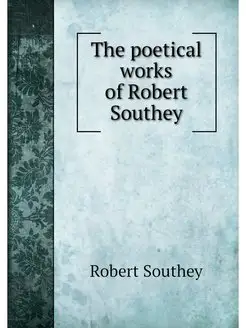 The poetical works of Robert Southey