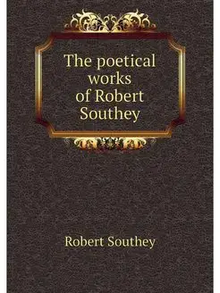 The poetical works of Robert Southey