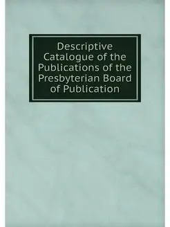 Descriptive Catalogue of the Publicat