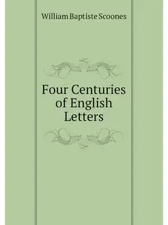 Four Centuries of English Letters