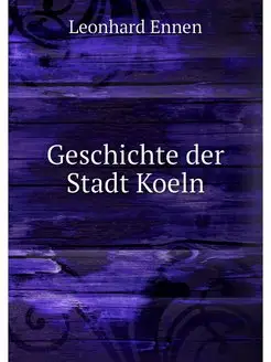 Geschichte der Stadt Koeln