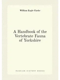 A Handbook of the Vertebrate Fauna of Yorkshire