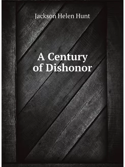 A Century of Dishonor