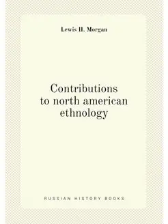 Contributions to north american ethnology