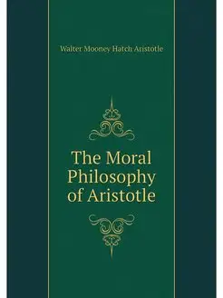 The Moral Philosophy of Aristotle