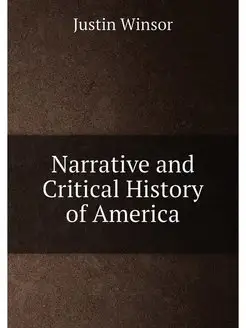 Narrative and Critical History of America