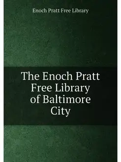 The Enoch Pratt Free Library of Baltimore City