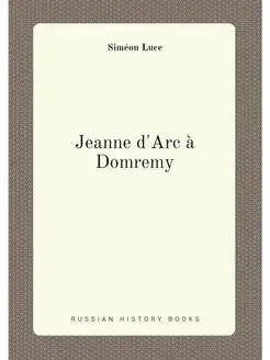 Jeanne d'Arc à Domremy