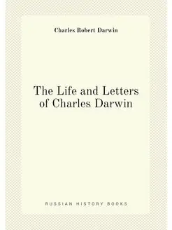 The Life and Letters of Charles Darwin