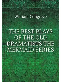 THE BEST PLAYS OF THE OLD DRAMATISTS