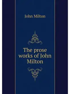 The prose works of John Milton