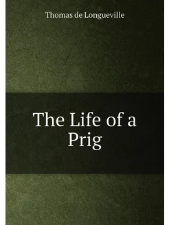 The Life of a Prig