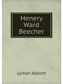 Henery Ward Beecher