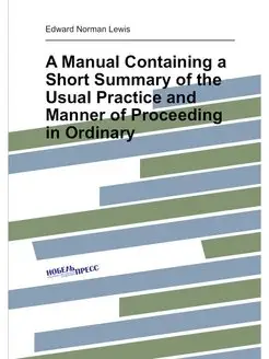 A Manual Containing a Short Summary of the Usual Pra