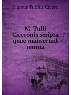 M. Tulli Ciceronis scripta quae manse