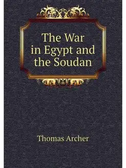 The War in Egypt and the Soudan