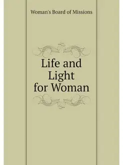 Life and Light for Woman