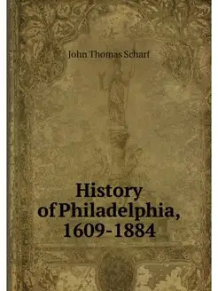 History of Philadelphia, 1609-1884