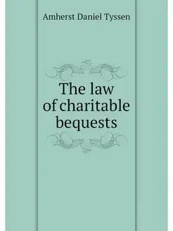 The law of charitable bequests