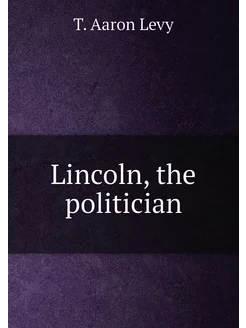 Lincoln, the politician