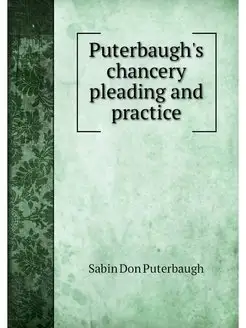 Puterbaugh's chancery pleading and pr