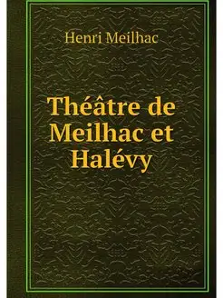 Theatre de Meilhac et Halevy