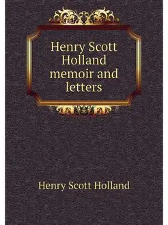 Henry Scott Holland memoir and letters