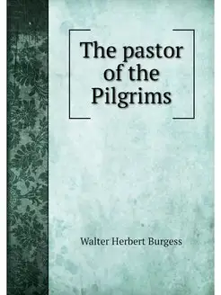 The pastor of the Pilgrims