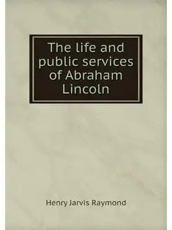 The life and public services of Abrah