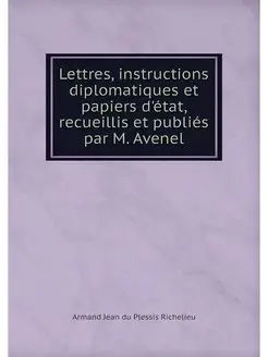 Lettres, instructions diplomatiques e