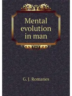 Mental evolution in man