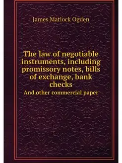 The law of negotiable instruments, in