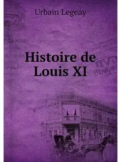 Histoire de Louis XI