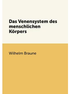 Das Venensystem des menschlichen Körpers