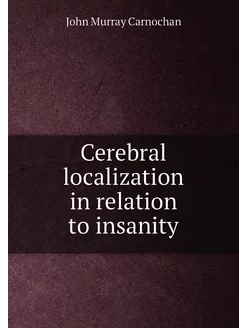 Cerebral localization in relation to insanity