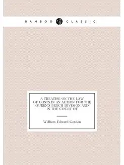 A Treatise on the Law of Costs in an Action for the